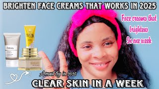 4 Face CreamsThat will Brighten your face to have a flawless Radiant and youthful skin/even ur skin