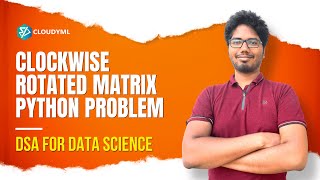 Clockwise Rotated Matrix Python Problem | DSA For Data Science