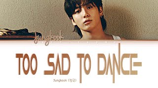 JungKook (정국) 'Too Sad to Dance' (Color Coded Lyrics)