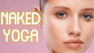Naked Yoga (Naked Yoga World) Naked Yoga Classes - The World of Naked Yoga