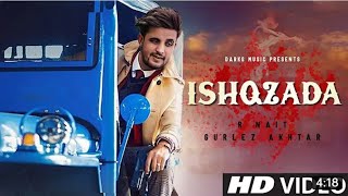 R Nait : Ishqzada (Official Video) Gurlej Akhtar | Latest new Punjabi Song 2021