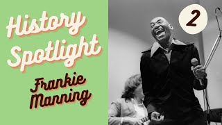 History Spotlight Week 2 - the Story of Frankie Manning - Semester of Solo Week 4