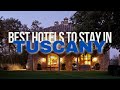 Best Hotels To Stay In Tuscany | Tuscany Hotel Guide