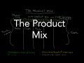 The Product Mix