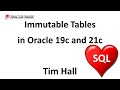 Immutable Tables in Oracle Database 19c and 21c