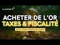 PIÈCES, JETONS, LINGOTS : QUEL OR ACHETER ? QUELLE FISCALITÉ ?