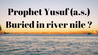 WHERE IS NABI YUSUF (A.S) BURIED ?? (By sheikh Dhulqarnayn )