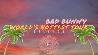 World's Hottest Tour | Bad Bunny | Un Verano Sin Ti | Orlando Florida | 2022