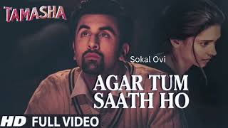 'AGAR TUM SAATH HO' Full VIDEO song | Tamasha | Ranbir Kapoor, Deepika Padukone @sokalovimusic