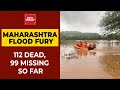 Maharashtra Flood Fury: 112 Deaths, 99 Missing; CM Uddhav Visits Floods Affected Areas | India Today