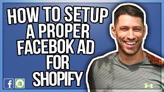 How To Setup A Proper Facebook Ad For Shopify (Works For Any eCommerce or Dropshipping Store)
