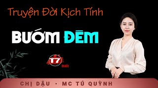 Bướm Đêm Tập 7 (Hết) - Truyện Ngôn Tình Hay Nhất - Nghe truyện Tú Quỳnh đọc cả xóm nức nở khen hay