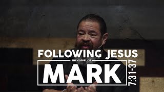 Following Jesus | Mark 7:31-37 | EXPOSITORY SERMON