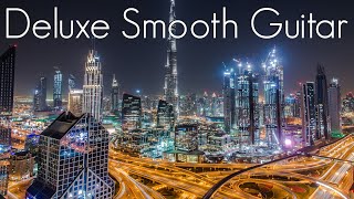 Deluxe Smooth Guitar | Positive Smooth Jazz Guitar | Chilhop Relax Music to Study, Reading & Chill