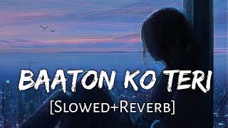 Baaton Ko Teri [Slowed+Reverb] Arijit Singh || Himesh Reshammiya (Lofi Music Channel)
