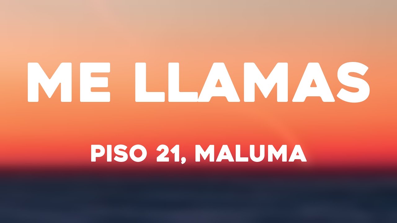 Me Llamas Piso 21 Maluma Lyrics Youtube Music