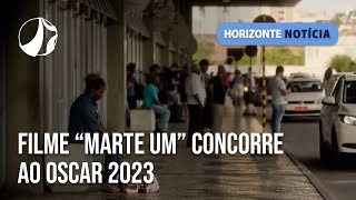 Filme “Marte Um” concorre ao Oscar 2023 | Horizonte Notícia