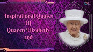 Inspirational Quotes Of Queen Elizabeth II |Quotes of Legendary