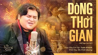 Dòng Thời Gian (Mùi Ngò Gai OST) - Ôn Vĩnh Quang (The Khang Show)