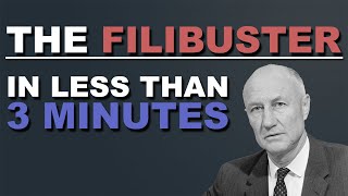 The Filibuster Explained in less than 3 Minutes