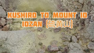 🌋Kushiro to Mt io Iozan (硫黄山) 🌋|🌹Travelling Rose 🌹