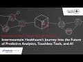 Intermountain Healthcare’s Journey Into the Future of Predictive Analytics, Touchless Tools, and AI