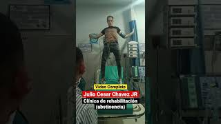 Julio Cesar Chavez JR ( Clinica de Rehabilitación, abstinencia )