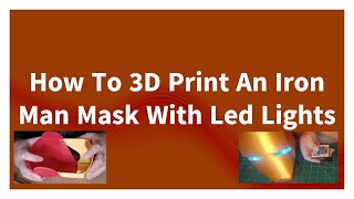 How to 3D print an Iron Man Mask / Iron Man Table lamp with multi colour led lights