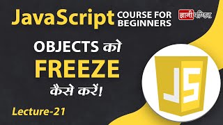 Javascript Object Freeze | Lecture 21 | JavaScript for Beginners