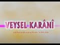 Veysel Karani Hazretleri - Sonsuzluğun İki Yakası