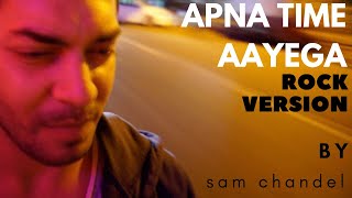 Apna Time Aayega | Gully Boy | Ranveer Singh & Alia Bhatt | DIVINE | Rock Version | Sam Chandel