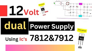 12 V,DUAL POWER SUPPLY... USING IC 7812 AND IC 7912...WORKING PRINCIPLES,.. WITH CIRCUIT DIAGRAM