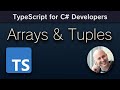 Arrays and Tuples - TypeScript for C# Developers