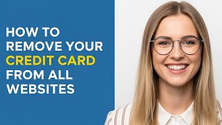 How To Remove Your Credit Card From All Websites (2025) | Secure Your Finances, Delete Saved Cards