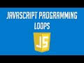 Javascript Programming: Loops