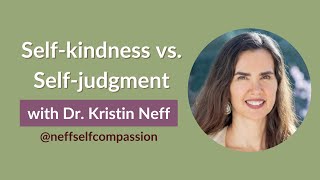 Self-kindness vs. Self-judgment with Dr. Kristin Neff