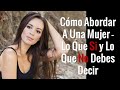 Como ABORDAR A Una MUJER Que Te Gusta Sin Asustarla 🎯[USA Mi FRASE Favorita Para CONQUISTAR Mujeres]