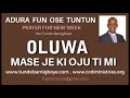 Adura Fun Ose Tuntun - OLUWA MA SE JE KI OJU TIMI