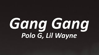 Polo G, Lil Wayne - GANG GANG (Lyrics)