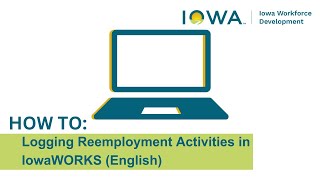 How to: Logging Reemployment Activities in IowaWORKS - English