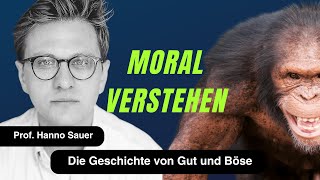 „Moral. Die Erfindung von Gut und Böse.“ Prof. Dr. Hanno Sauer