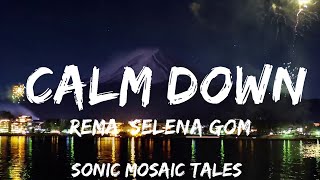 Rema, Selena Gomez - Calm Down (Lyrics)  | 25mins - Feeling your music