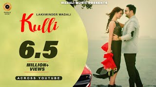 Kulli (Official Video) | Lakhwinder Wadali | Wadali Music | Aar Bee | Latest Song 2019