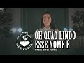 Ester Victória | Oh, Quão Lindo Esse Nome É [Cover] Essência e Raízes Music