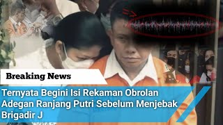 Ngeri Ternyata Begini Isi Rekaman Obrolan Adegan Ranjang Ibu PC Sebelum Menjebak Brigadir J