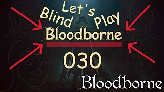 Part 30 - Bloodborne - Blind Let’s Play