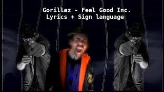 Gorillaz - Feel Good Inc. Lyrics + Sign language Teckenspråk