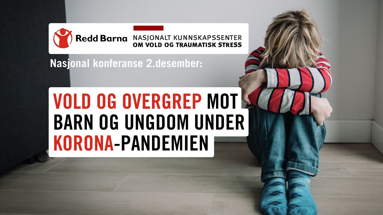 Nasjonal Konferanse: Vold Og Overgrep Mot Barn Og Ungdom Under Korona ...