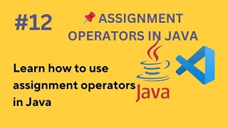 #12 Java Assignment Operators Explained – Shorthand Operations with Examples (2025)