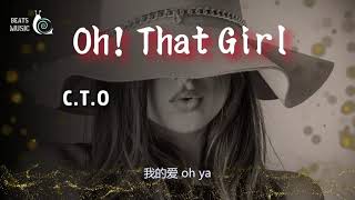 C.T.O 《Oh! That girl》  (Chinese Ver.)『中文演唱 』| Tiktok China Music | Douyin Music |